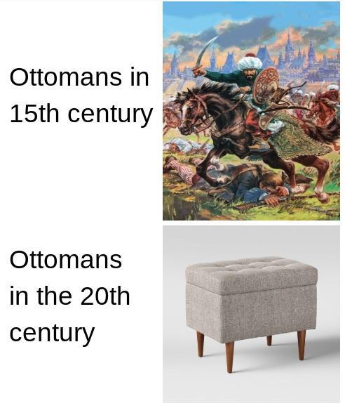 funny memes - dank memes - Ottomans in 15th century Ottomans in the 20th century
