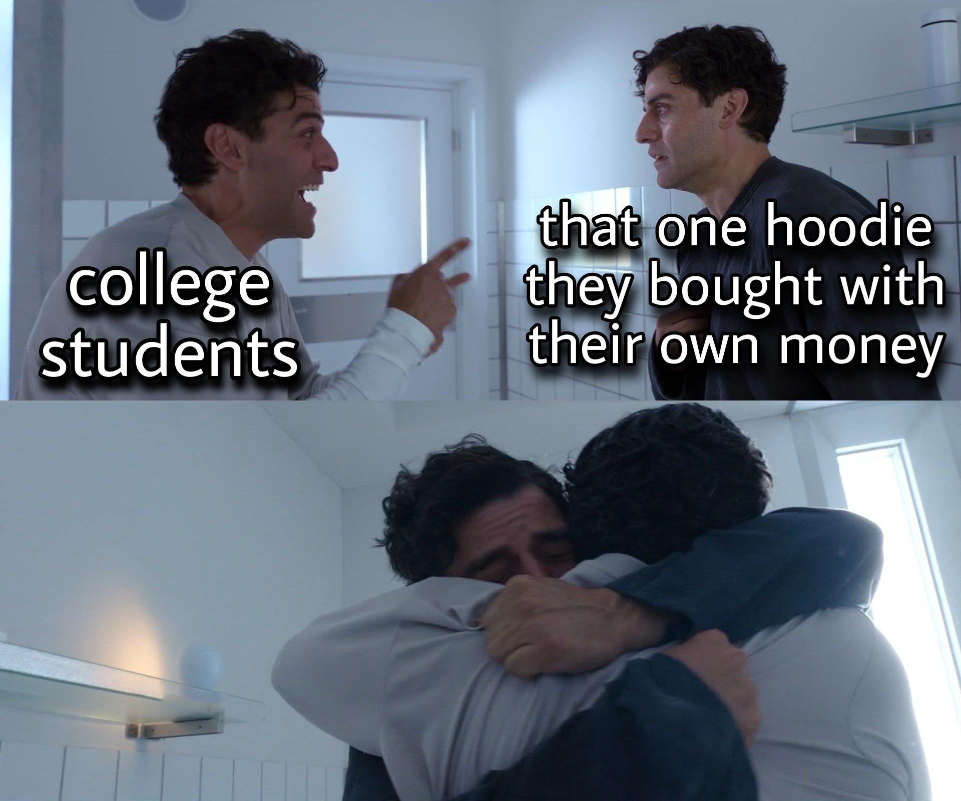 funny memes - dank memes - shoulder - college students that one hoodie they bought with their own money
