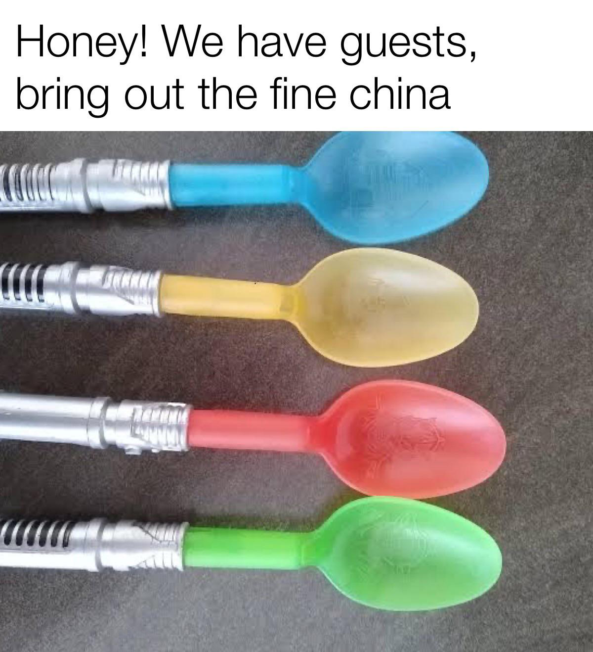 funny memes - dank memes - spoon - Honey! We have guests, bring out the fine china Deren