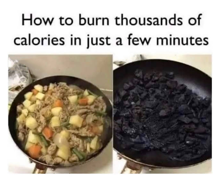 funny memes - dank memes - burn thousands of calories in just a few minutes - How to burn thousands of calories in just a few minutes