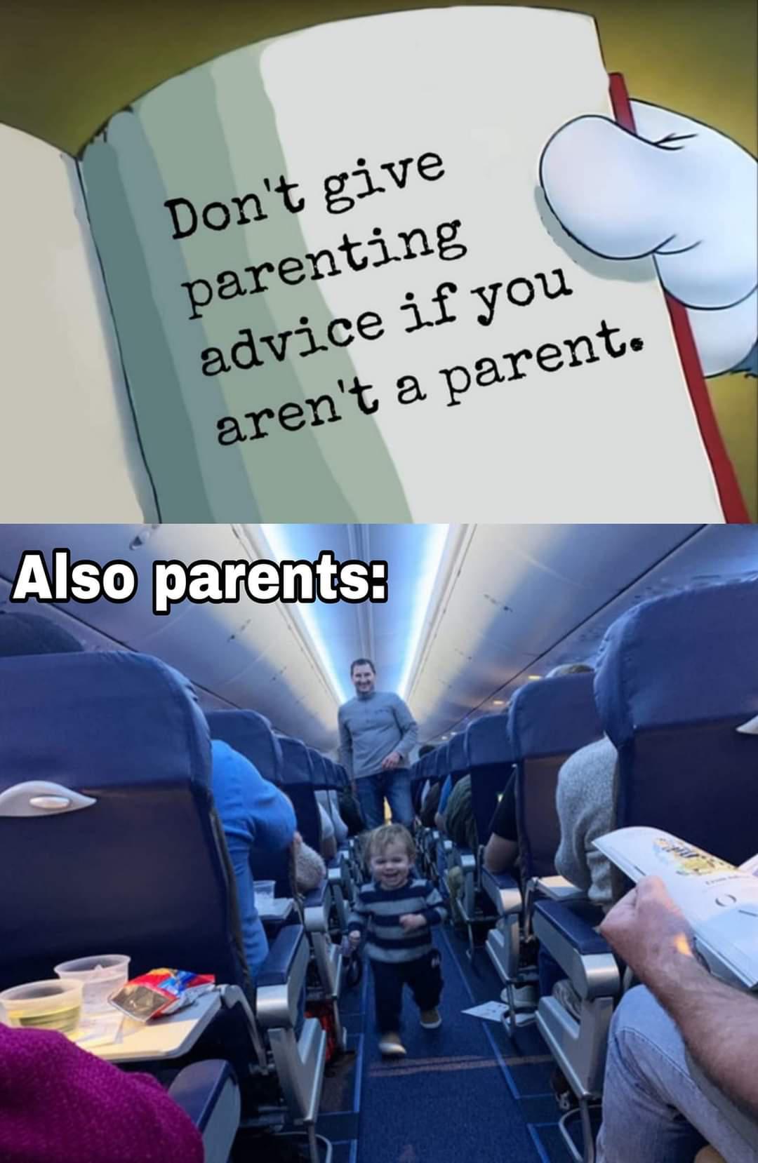 dank memes - cartoon - Don't give parenting advice if you aren't a parente Also parents