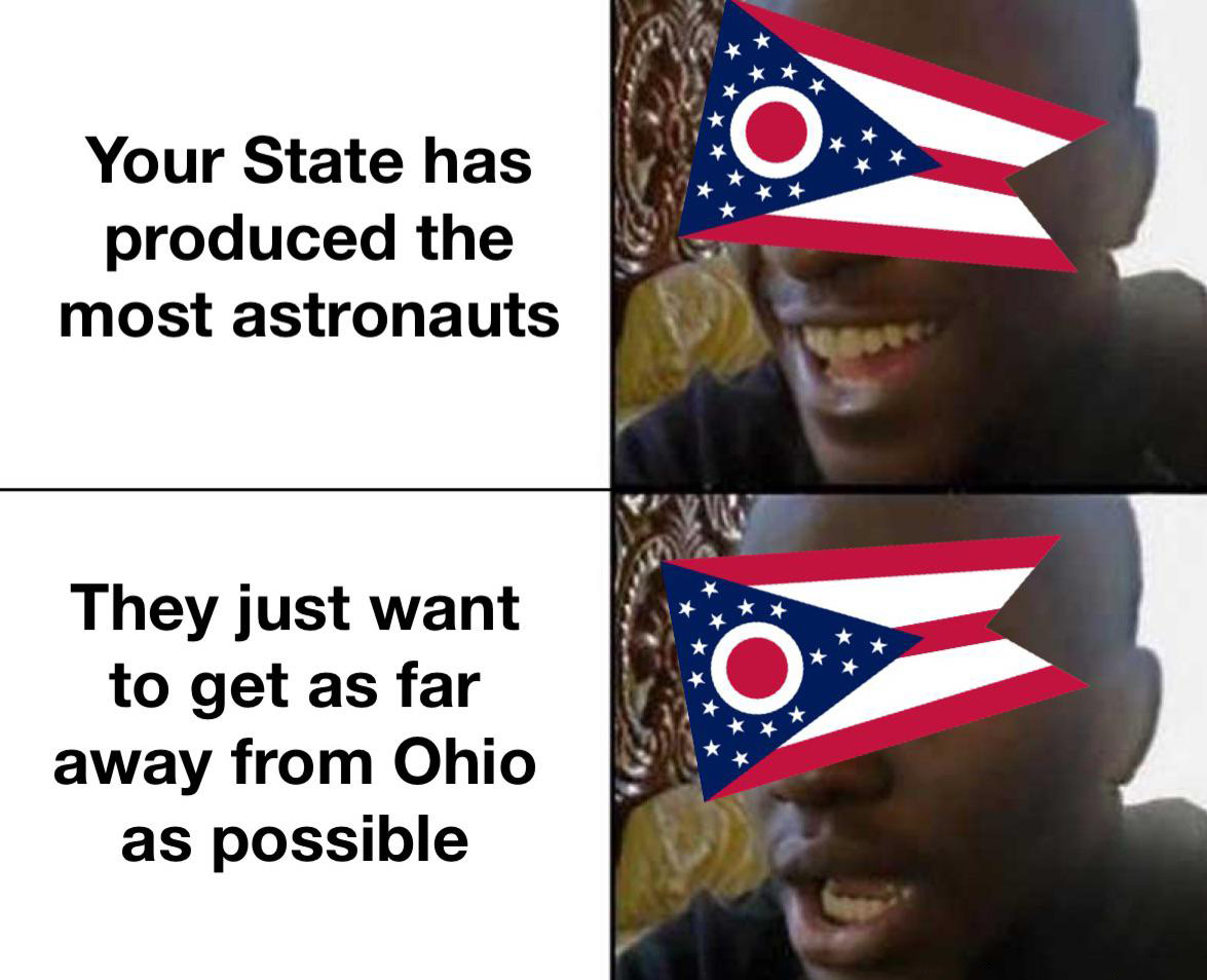 dank memes - technoblade memes - O Your State has produced the most astronauts They just want to get as far away from Ohio as possible O