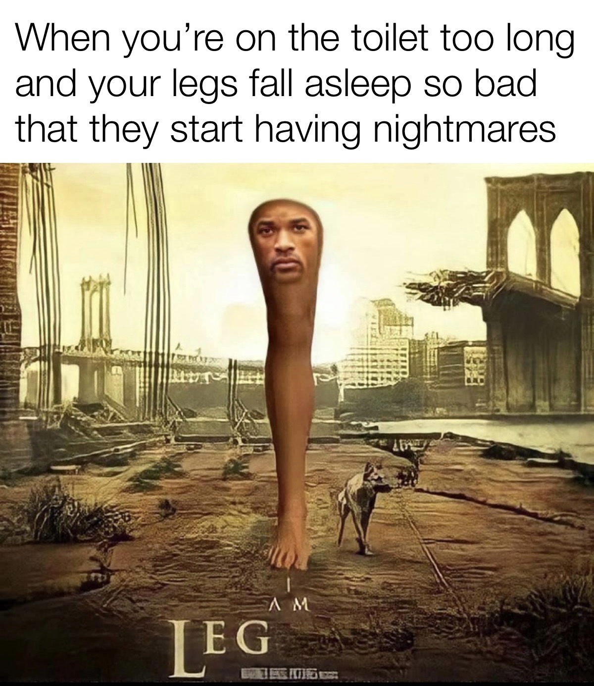 funny memes - dank memes - will smith i am leg meme - When you're on the toilet too long and your legs fall asleep so bad that they start having nightmares I Sad Ne Pred Am Leg