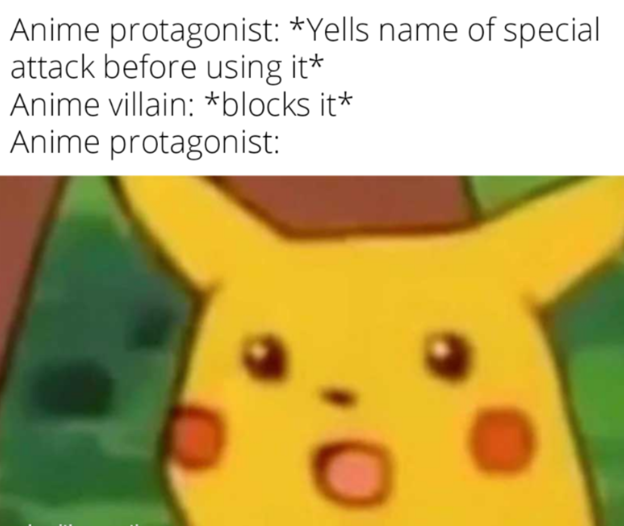 dank memes - funny memes - pikachu - Anime protagonist Yells name of special attack before using it Anime villain blocks it Anime protagonist O