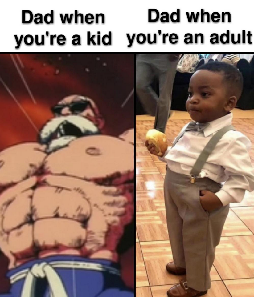 funny memes --  dad when you re a kid meme - Dad when you're a kid Dad when you're an adult