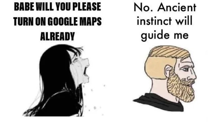 funny memes - anime girl crying meme template - Babe Will You Please Turn On Google Maps Already No. Ancient instinct will guide me