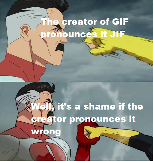 funny memes - omni man blocks punch meme template - The creator of Gif pronounces it Jif Well, it's a shame if the creator pronounces it wrong