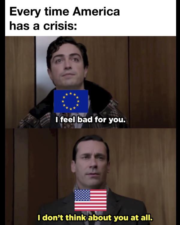 funny memes - jon hamm i don t think about you at all - Every time America has a crisis I feel bad for you. I don't think about you at all.