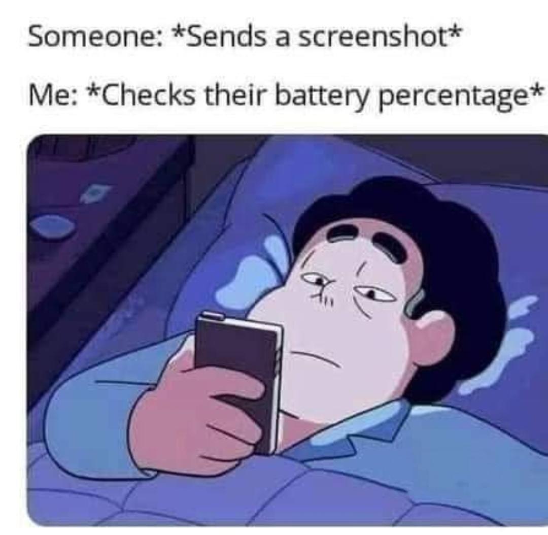 dank memes - me looking at old videos of me having fun - Someone Sends a screenshot Me Checks their battery percentage