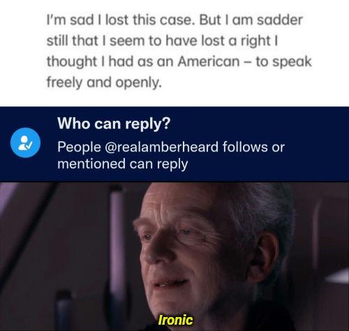 dank memes --  Sheev Palpatine - I'm sad I lost this case. But I am sadder still that I seem to have lost a right I thought I had as an American to speak freely and openly. Who can ? People s or mentioned can Ironic