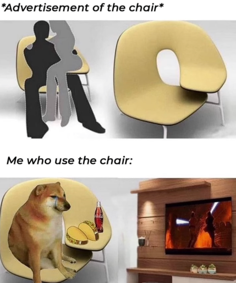 dank memes - they advertise the chair how i use - Advertisement of the chair Me who use the chair