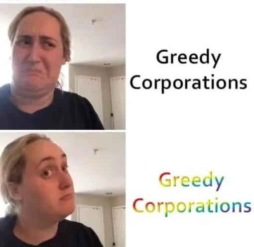 funny memes - kombucha meme template - Greedy Corporations Greedy Corporations
