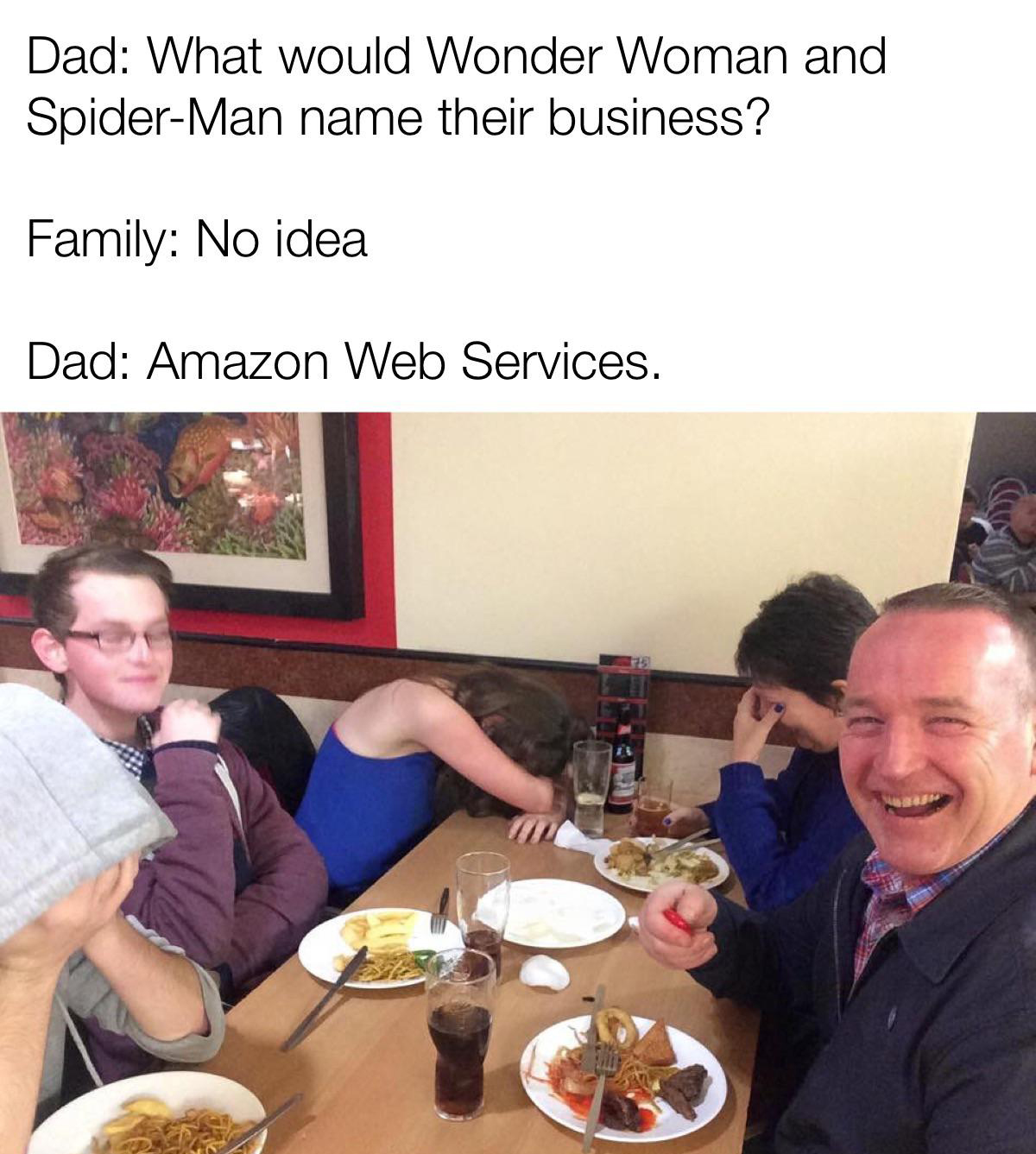 funny memes - dad joke meme - Dad What would Wonder Woman and SpiderMan name their business? Family No idea Dad Amazon Web Services. Ex