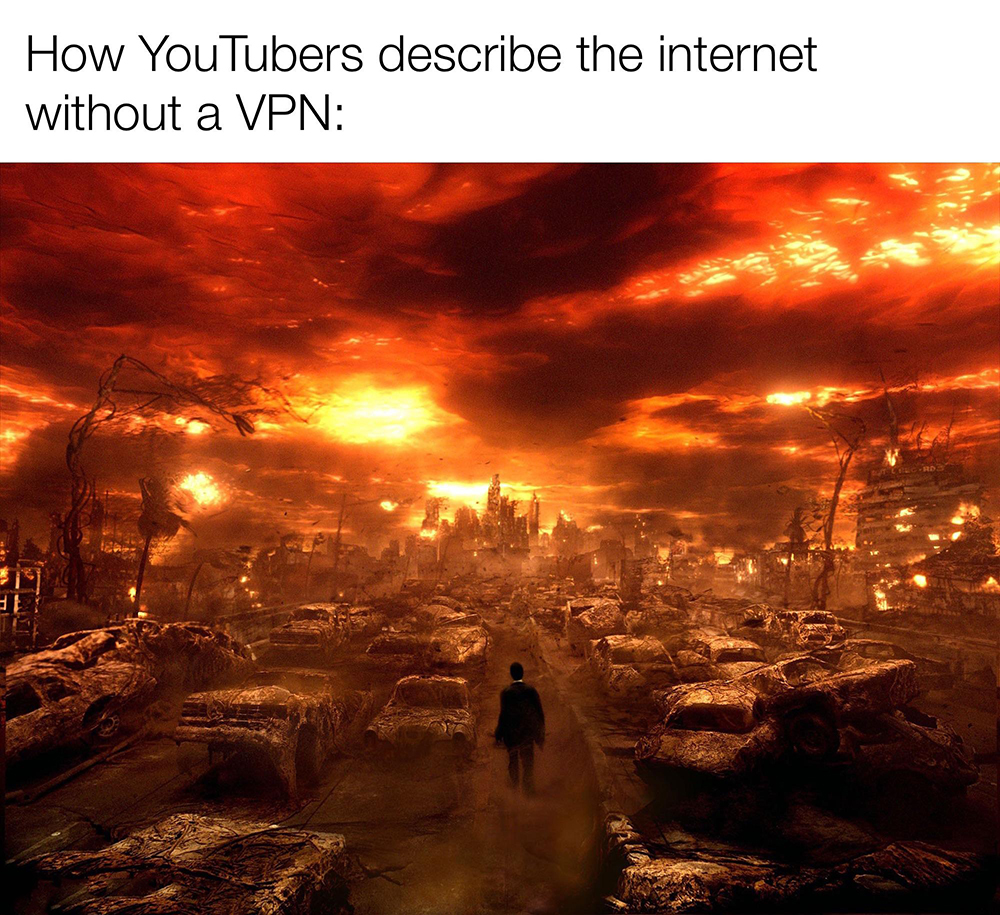dank memes - funny memes - hell underworld - How YouTubers describe the internet without a Vpn