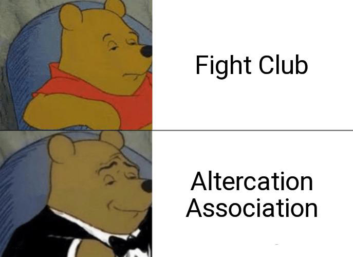 dank memes - funny memes - posh winnie the pooh meme - Fight Club Altercation Association