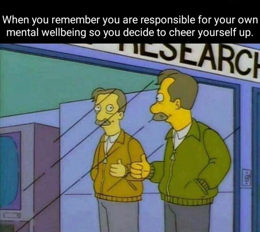 dank memes - funny memes - simpsons thumbs up mirror - When you remember you are responsible for your own mental wellbeing so you decide to cheer yourself up. Searc