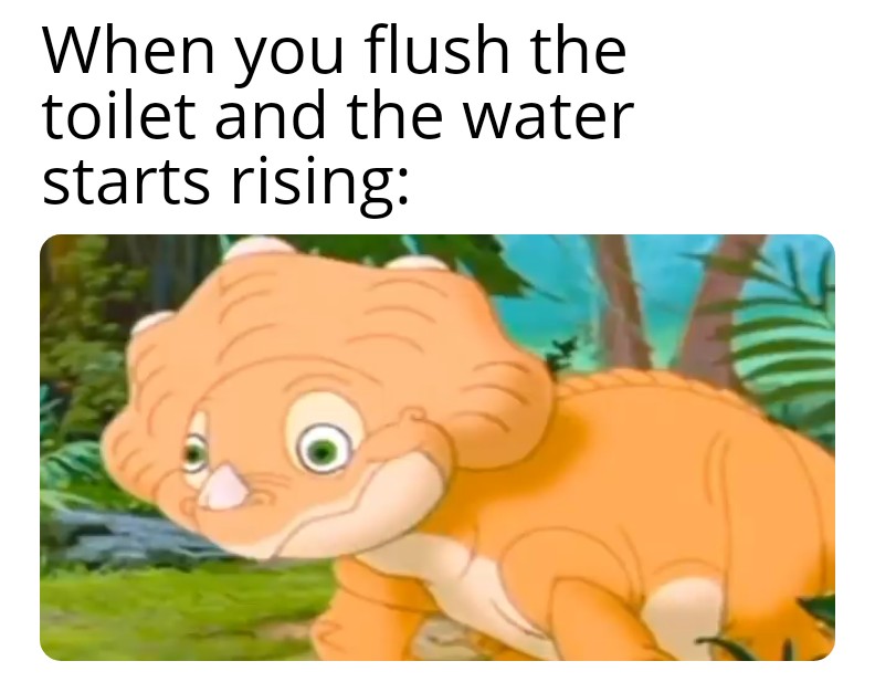 dank memes - funny memes - cartoon - When you flush the toilet and the water starts rising 70