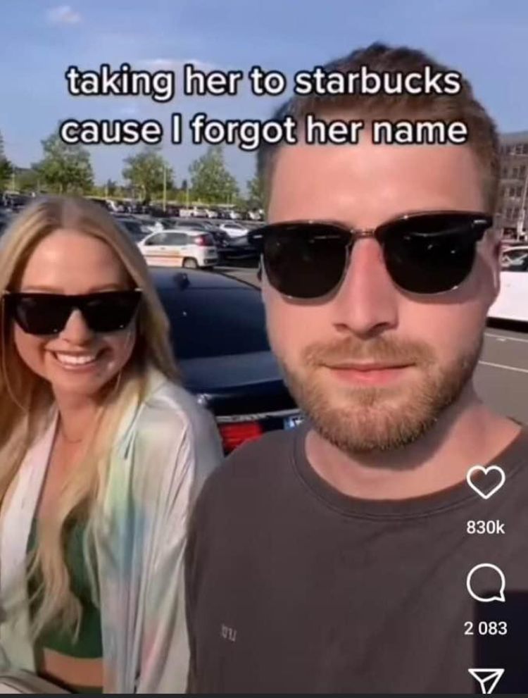 funny memes - dank memes - sunglasses - taking her to starbucks cause I forgot her name a 2 083 011 Y