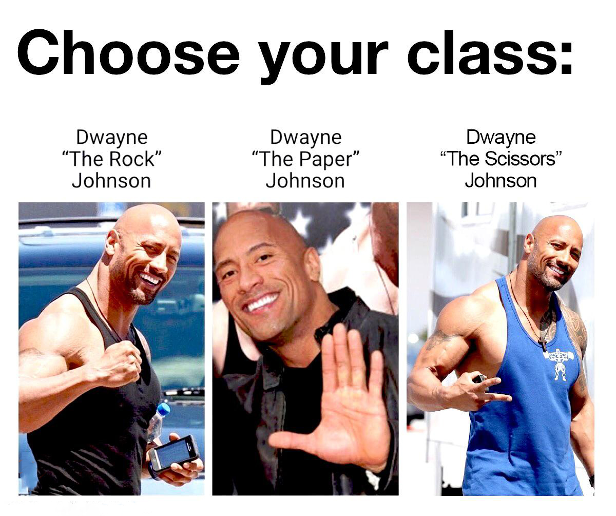 funny memes - dank memes - rock memes funny - Choose your class Dwayne "The Rock" Johnson Dwayne "The Paper" Johnson Dwayne "The Scissors" Johnson stu