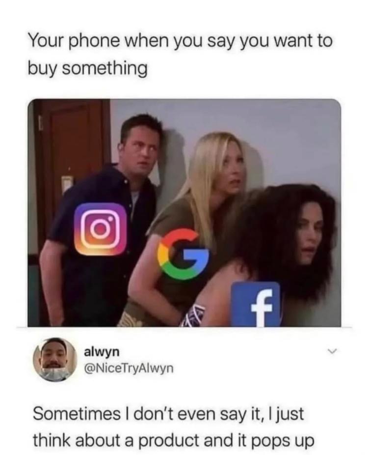dank memes - your phone when you say you want - Your phone when you say you want to buy something G f alwyn Sometimes I don't even say it, I just think about a product and it pops up