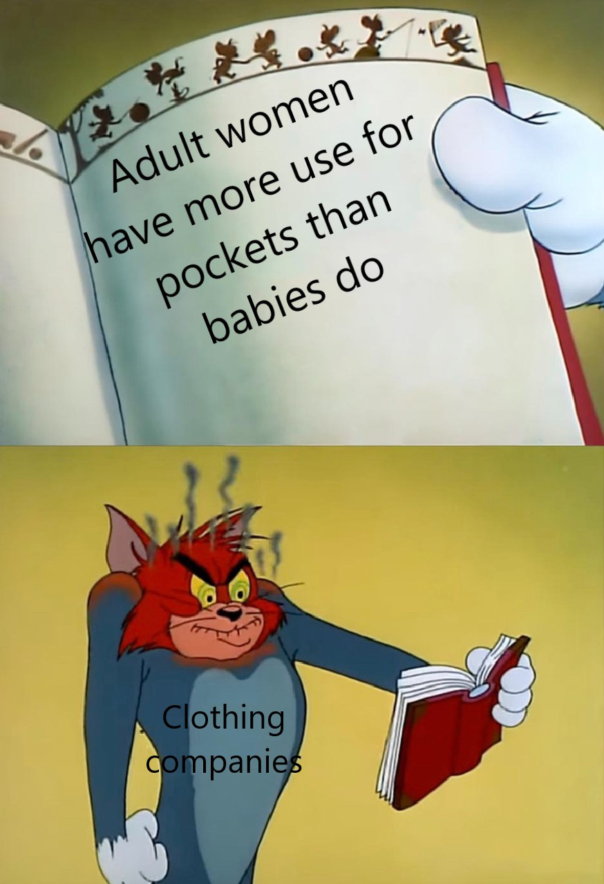dank memes - angry tom book meme - Adult women have more use for pockets than babies do Clothing companies