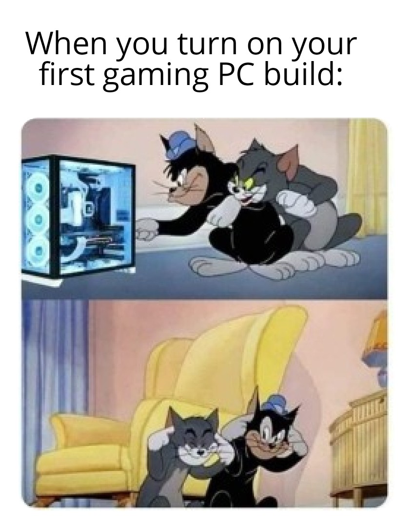 dank memes - tom and jerry pc meme - When you turn on your first gaming Pc build