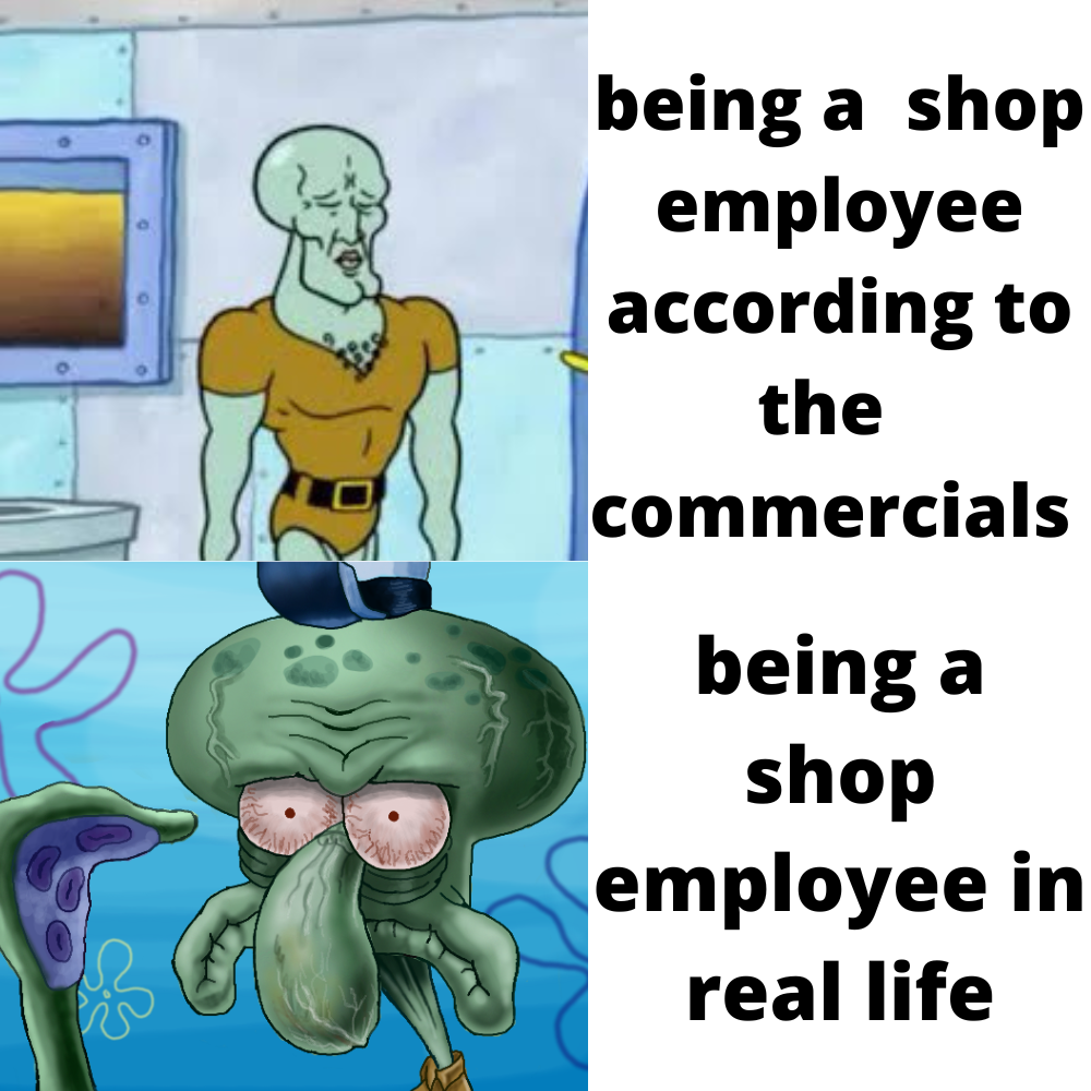 dank memes - cartoon - 183 being a shop employee according to the commercials being a shop employee in real life