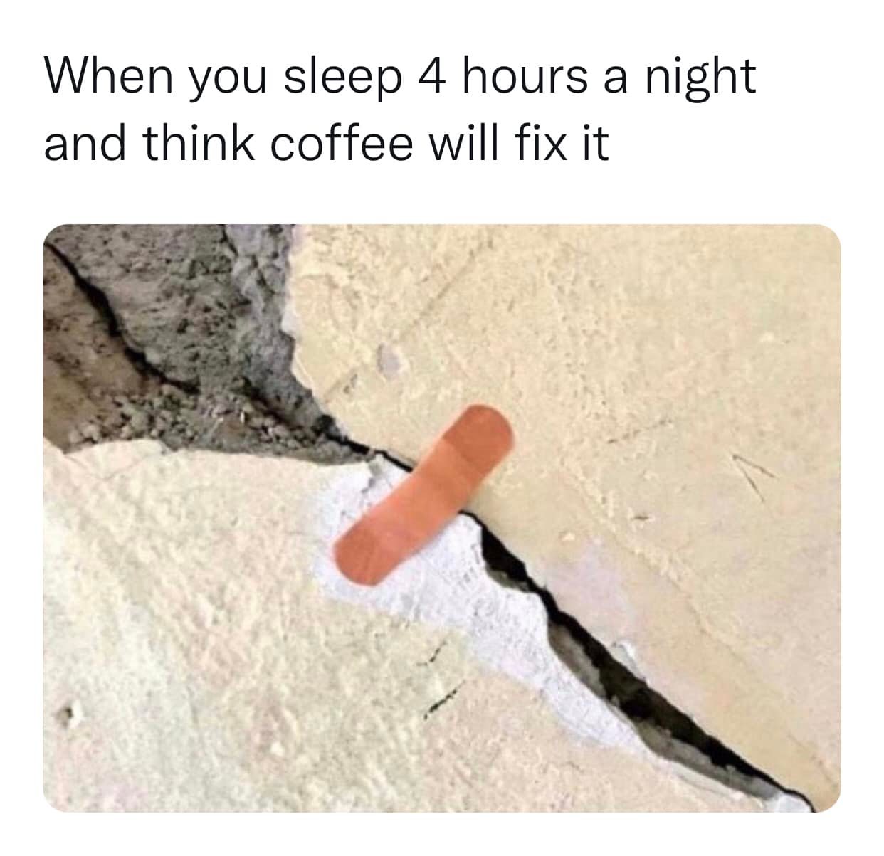 dank memes - me fixing all my life problems with music and sleep - When you sleep 4 hours a night and think coffee will fix it