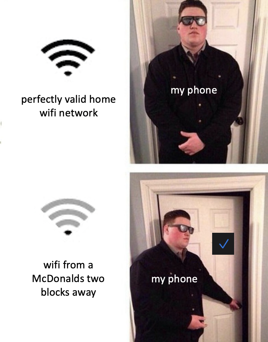 dank memes - guy opening door meme - perfectly valid home wifi network wifi from a McDonalds two blocks away my phone my phone