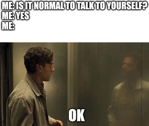 dank memes - moon knight steven grant - Me Is It Normal To Talk To Yourself? MeYes Me Ok
