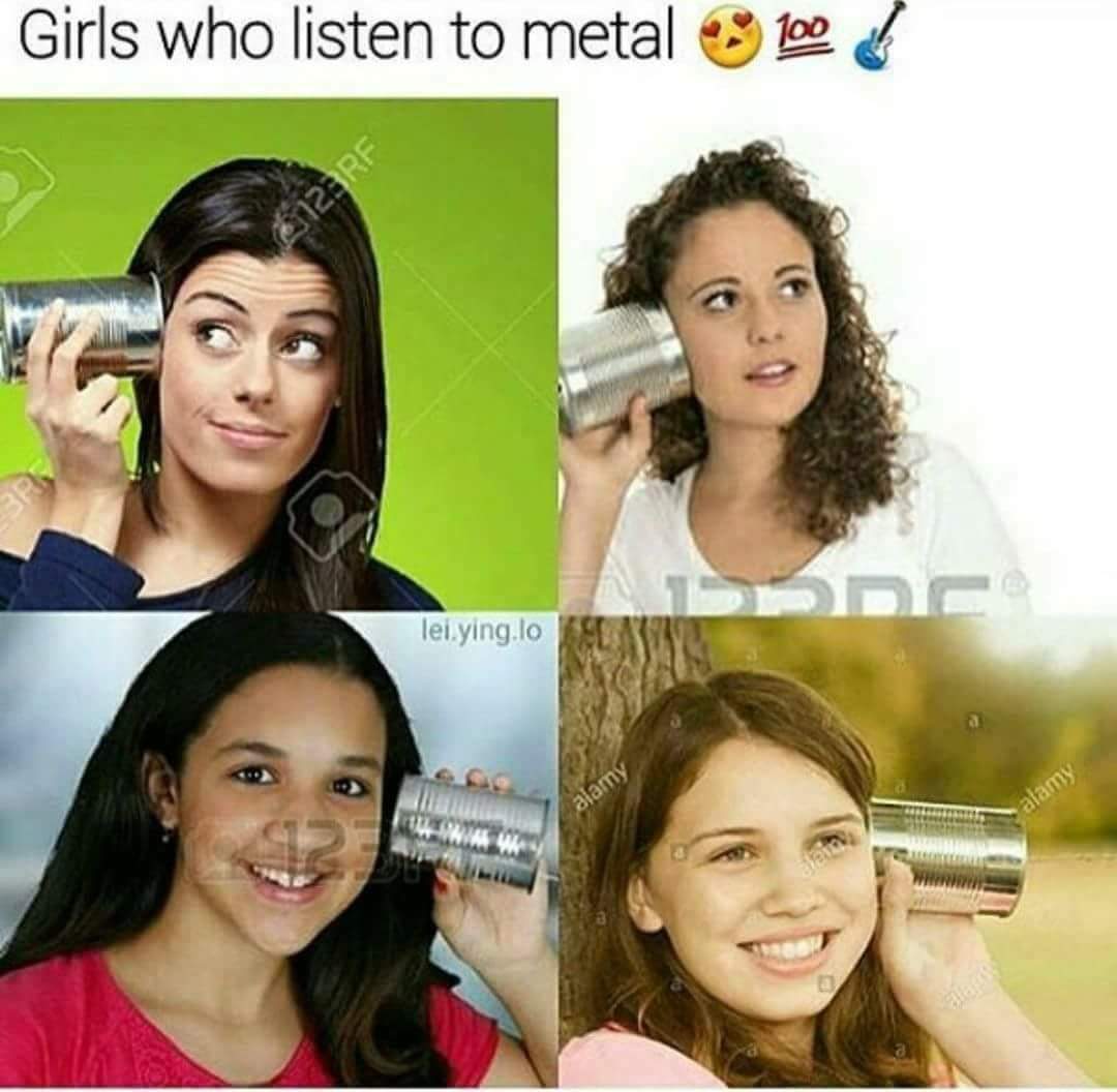 dank memes - funny memes - girls who listen to metal - Girls who listen to metal 123RF lei.ying.lo alamy 100 dainya D alamy