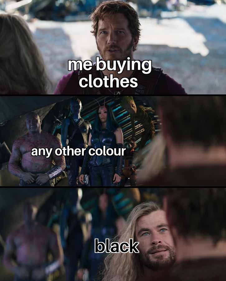 dank memes - thor meme - me buying clothes any other colour Jan black