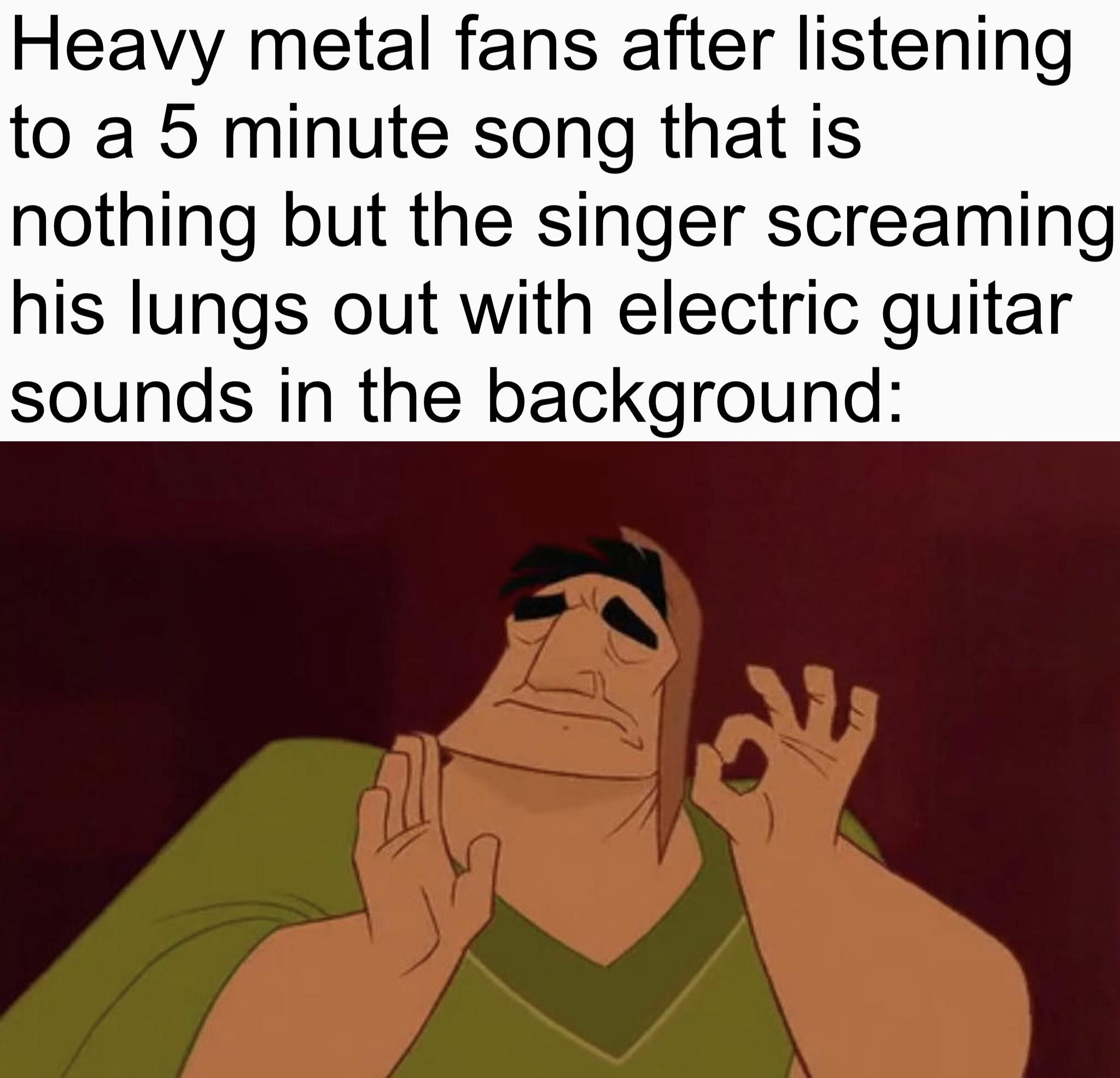 dank memes - quotes - Heavy metal fans after listening to a 5 minute song that is nothing but the singer screaming his lungs out with electric guitar sounds in the background H
