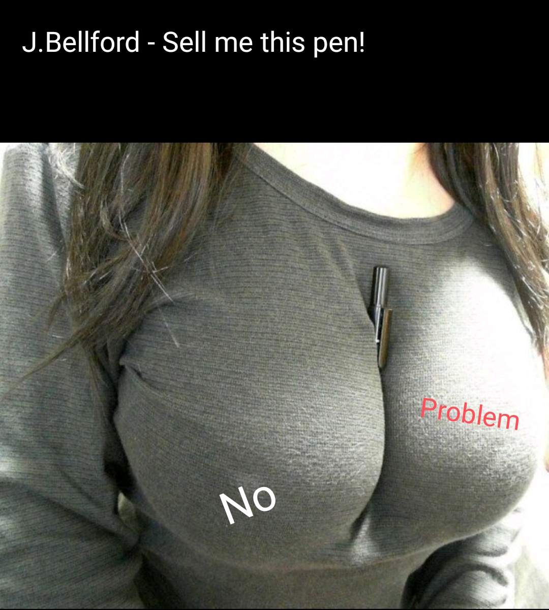 dank memes - shoulder - J.Bellford Sell me this pen! No Problem