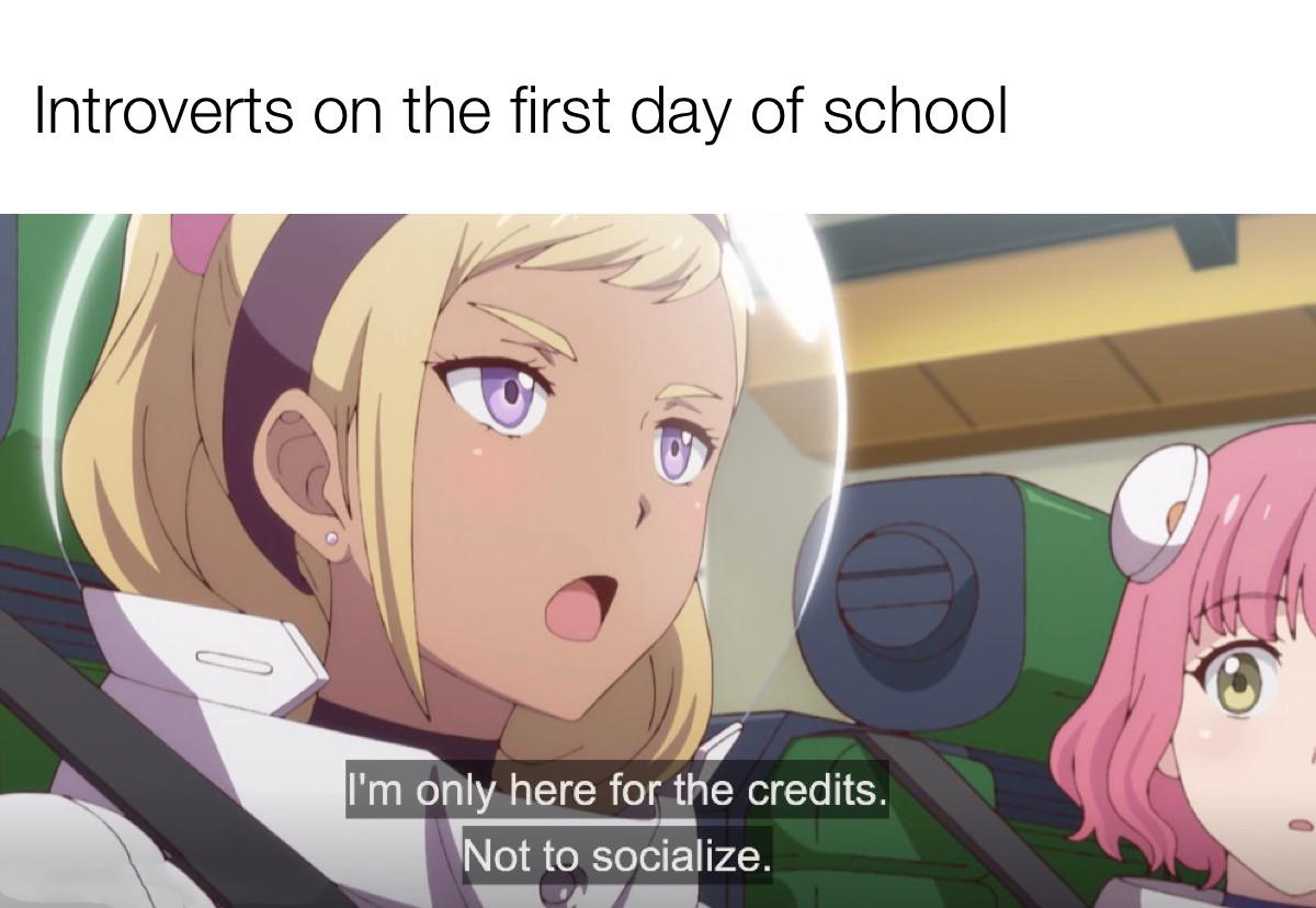 dank memes - funny memes - cartoon - Introverts on the first day of school I'm only here for the credits. Not to socialize.