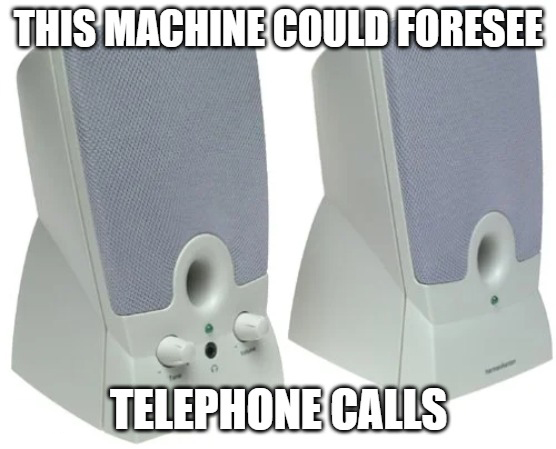 dank memes - device could predict incoming calls - This Machine Could Foresee Telephone Calls