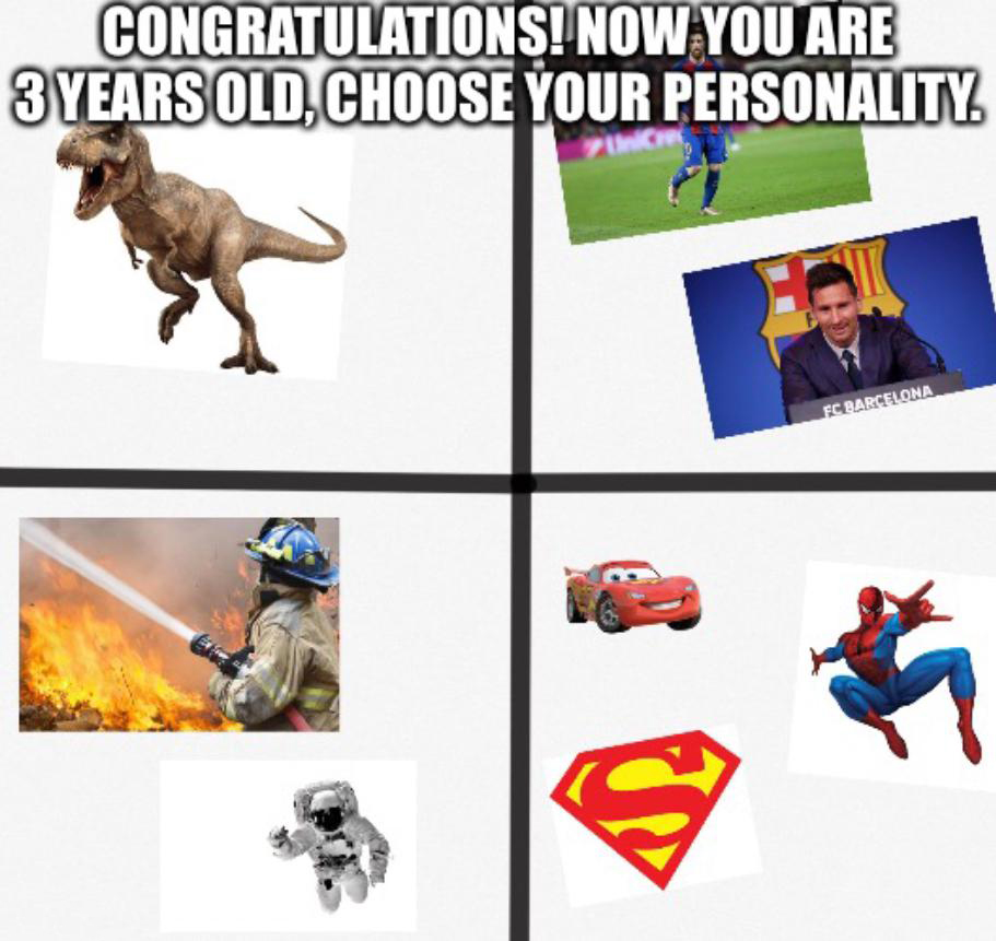 funny memes - dank memes - human behavior - Congratulations! Now You Are 3 Years Old, Choose Your Personality. S Fc Barcelona