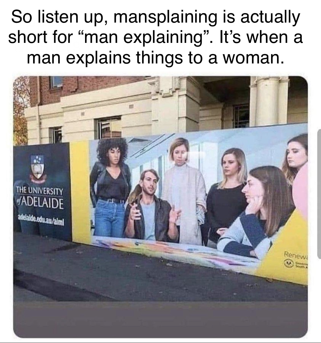 dank memes - masters in mansplaining - So listen up, mansplaining is actually short for "man explaining". It's when a man explains things to a woman. The University Adelaide adelaide.edu.auaiml Tips Renewi Coverre South A