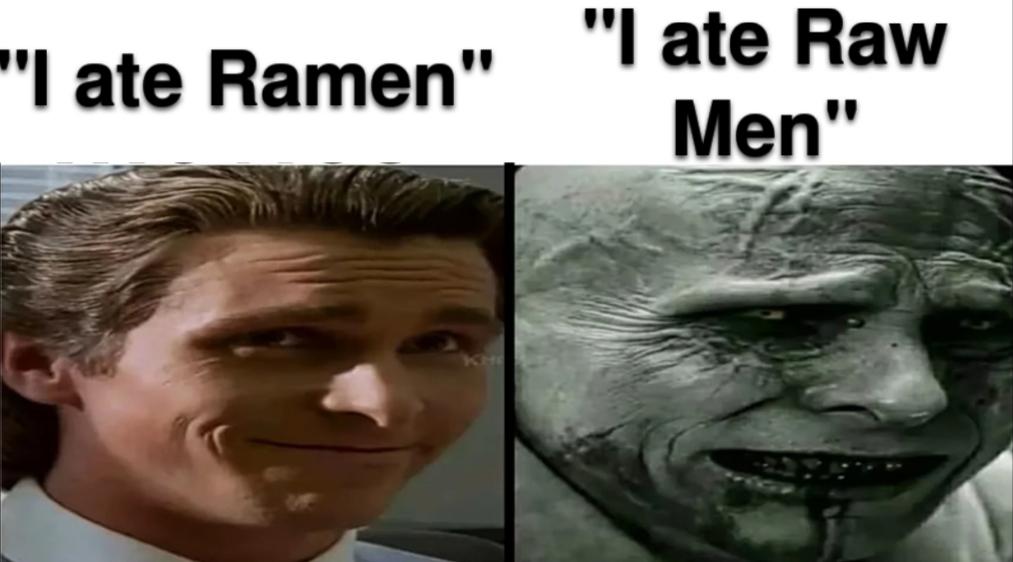 dank memes - head - "I ate Ramen" "I ate Raw Men"