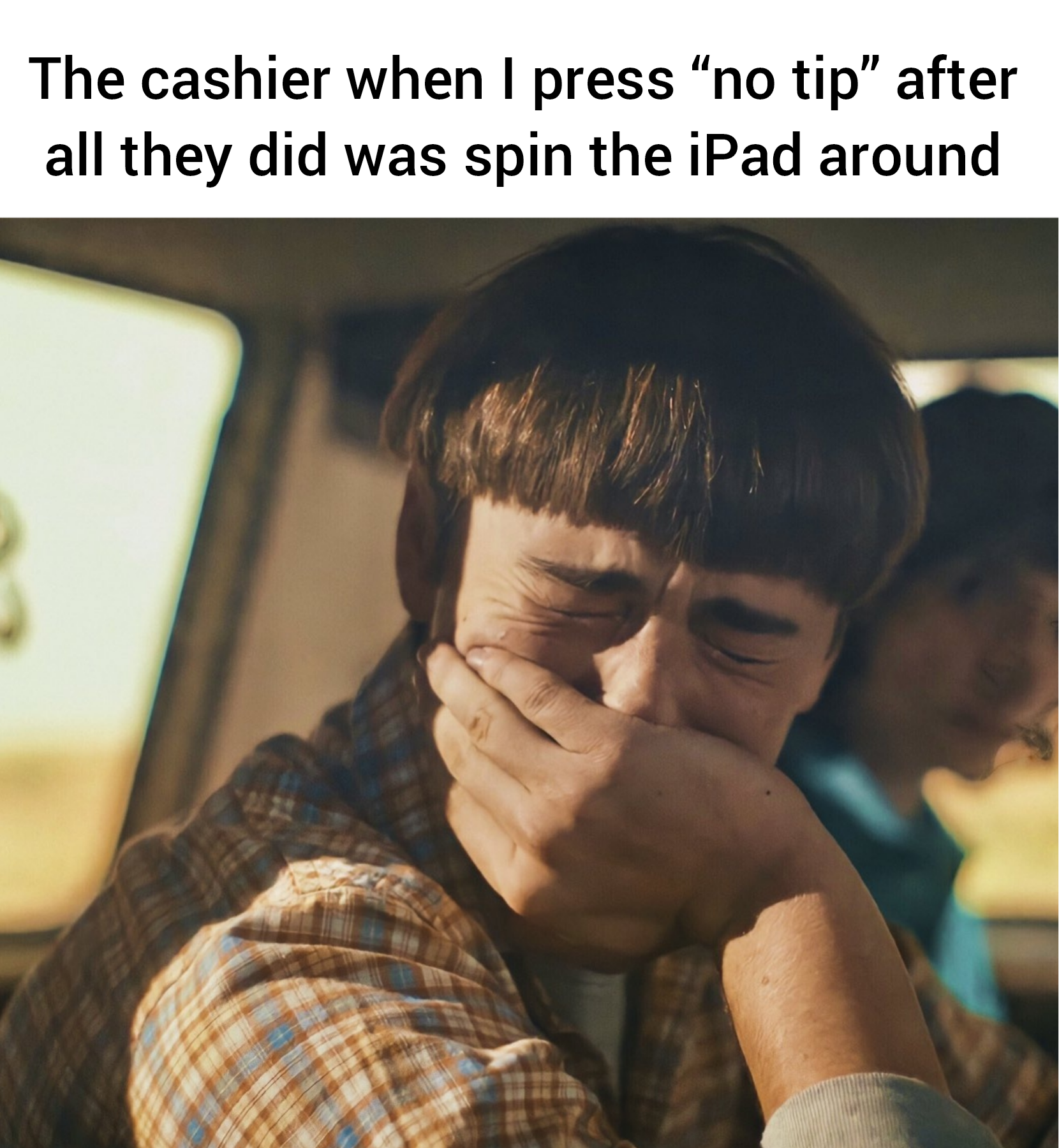 dank memes - funny memes - its 4am and mfs talking about the next move - The cashier when I press "no tip" after all they did was spin the iPad around