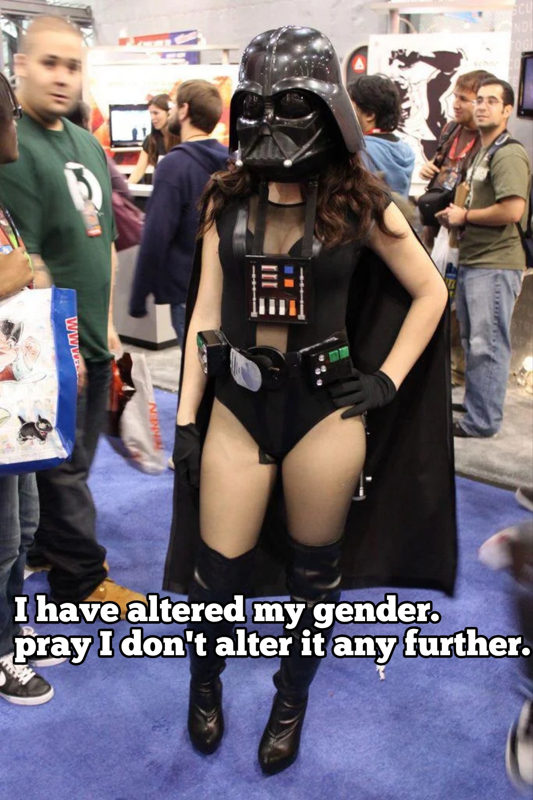 funny memes - dank memes - sexy darth vader costume - wwwd ! I have altered my gender. pray I don't alter it any further.