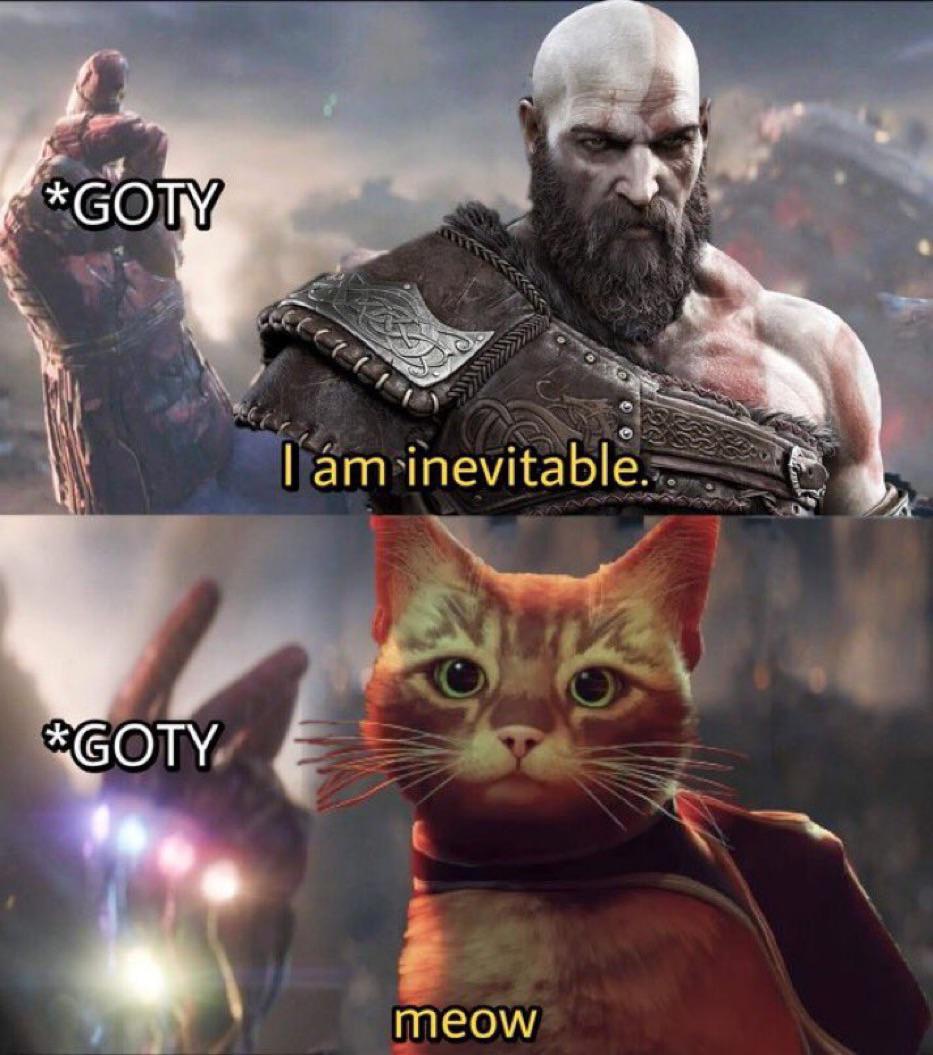 funny memes - stray game goty meme - Goty Goty I am inevitable. meow