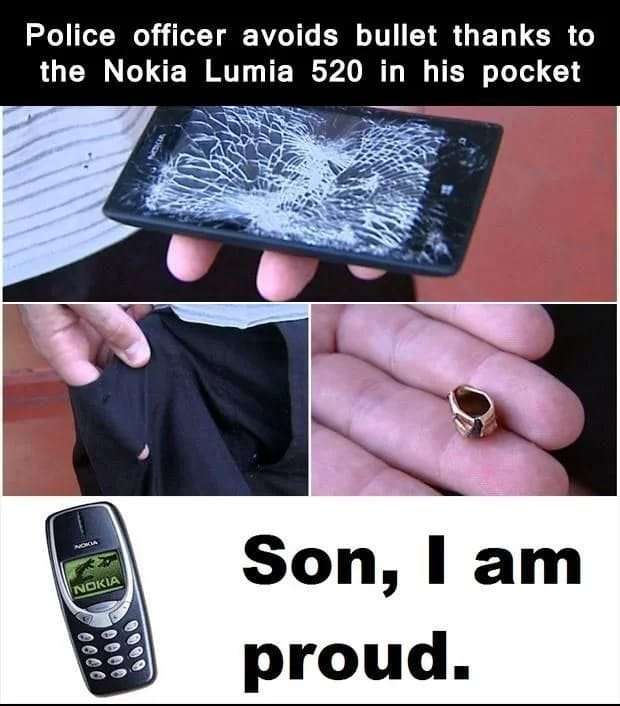 funny memes  - nokia 3310 - Police officer avoids bullet thanks to the Nokia Lumia 520 in his pocket Nokia 0000 10000 6000 Son, I am proud.