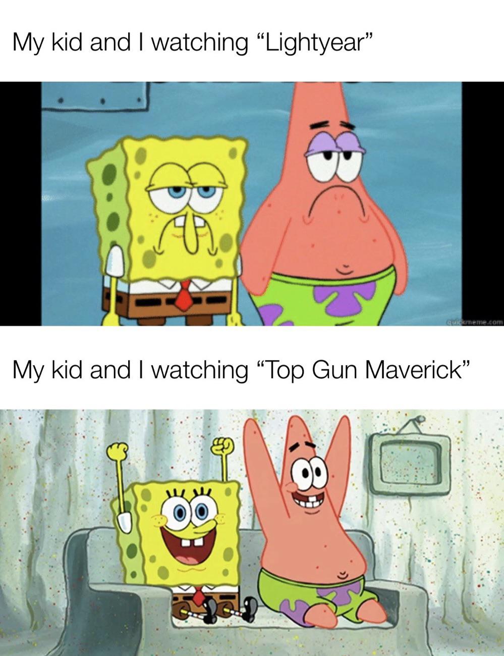 daily dose of randoms - spongebob en patrick - My kid and I watching "Lightyear" Pr My kid and I watching "Top Gun Maverick" 59 quickmeme.com 8