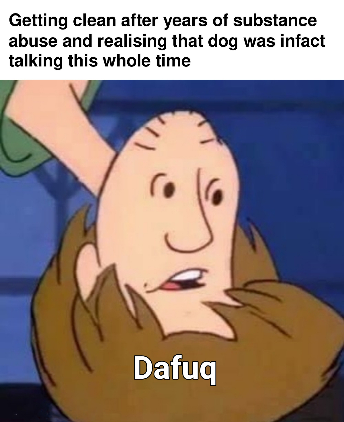 monday morning randomness - cartoon - Getting clean after years of substance abuse and realising that dog was infact talking this whole time Dafuq