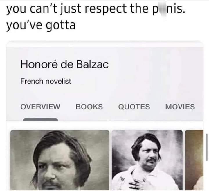 daily dose of pics - Honoré de Balzac - you can't just respect the p nis. you've gotta Honor de Balzac French novelist Overview Books Quotes Movies