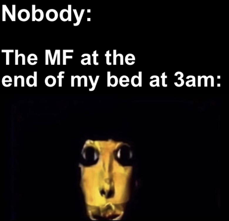 monday morning randomness - giving back quotes - Nobody The Mf at the end of my bed at 3am