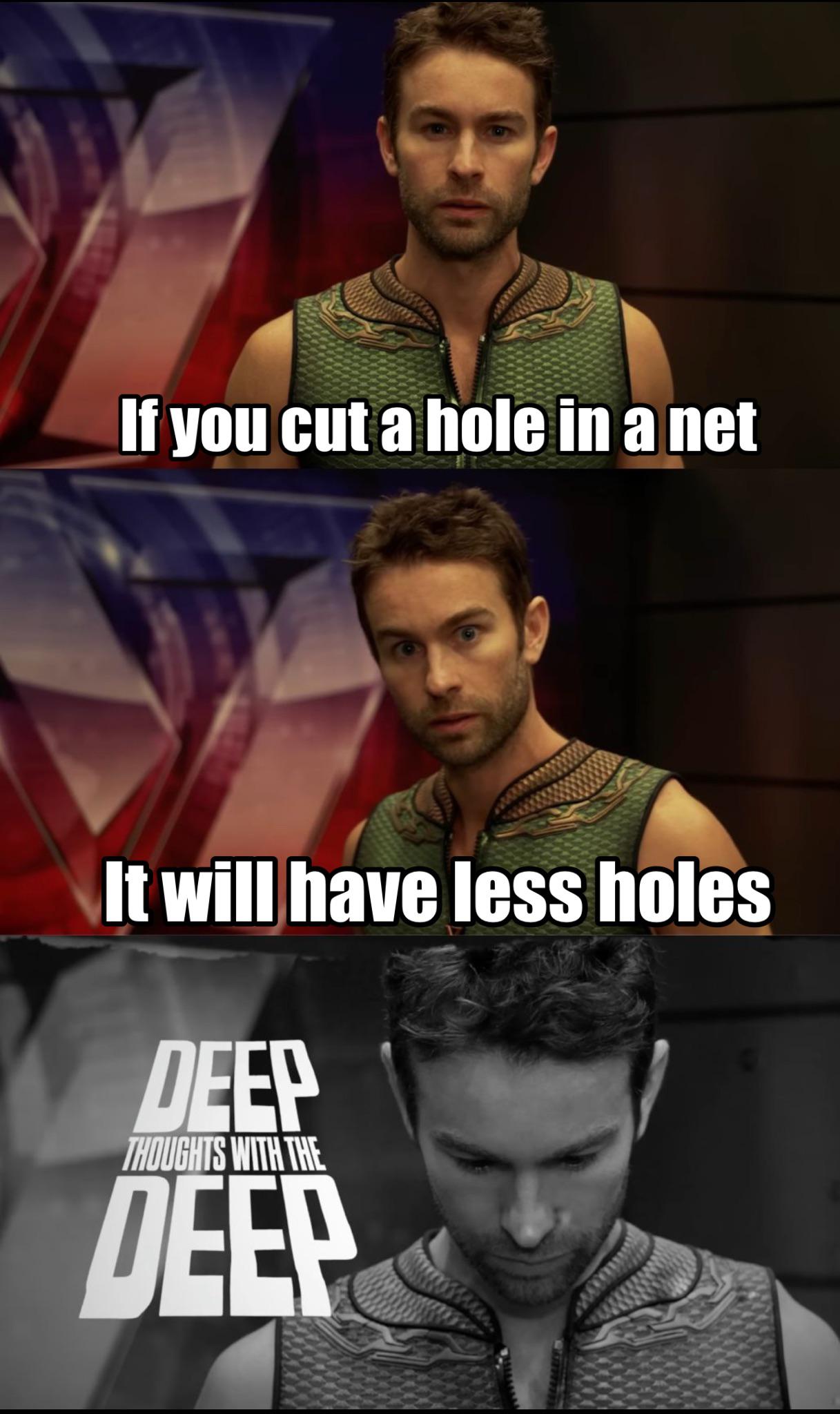 funny memes and pics - deep thoughts the deep - If you cut a hole in a net It will have less holes Deep Thoughts With The Deep