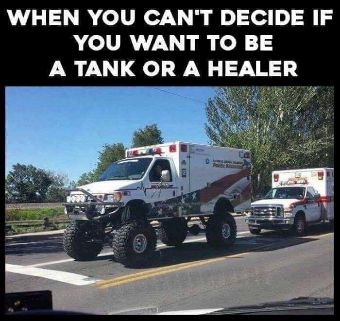 funny memes and pics - mmo games meme - When You Can'T Decide If You Want To Be A Tank Or A Healer Ej C Public His se