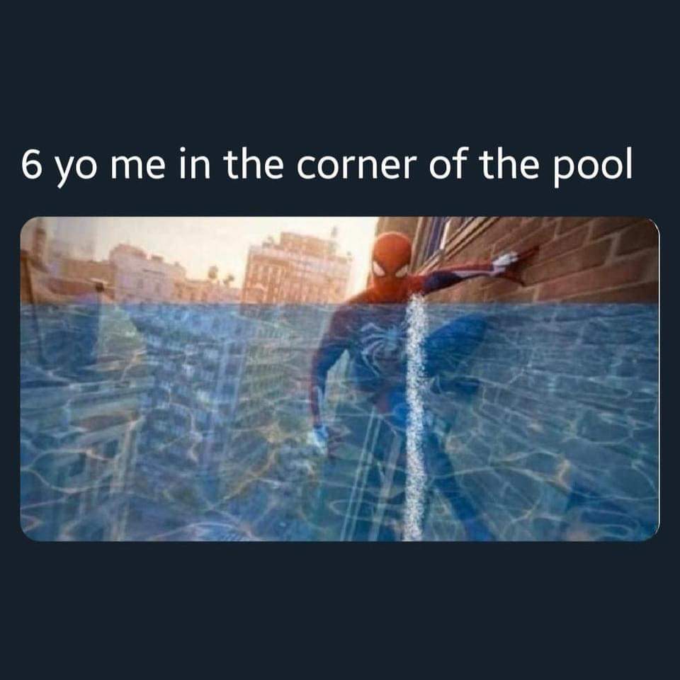 dank memes and pics - spiderman swimming pool meme - 6 yo me in the corner of the pool